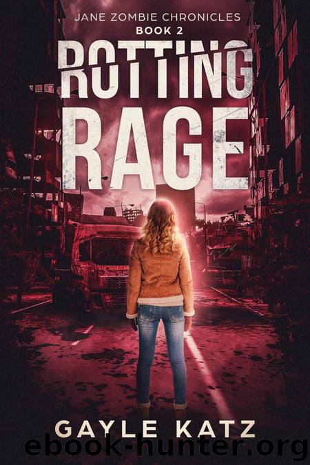 Rotting Rage (Jane Zombie Chronicles Book 2) by Gayle Katz