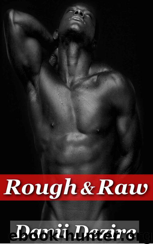 Rough & Raw by Danii Dezire