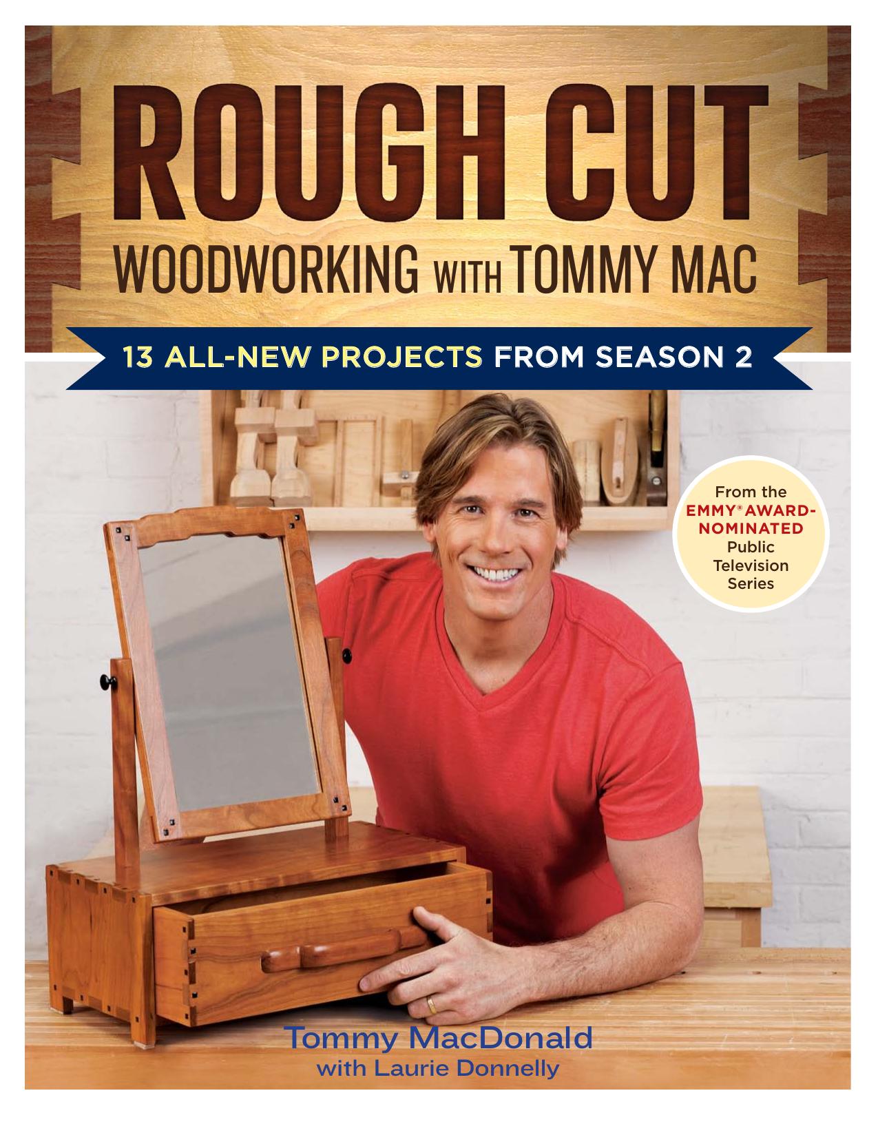 Rough Cut--Woodworking with Tommy Mac by 13 All-New Projects from Season 2