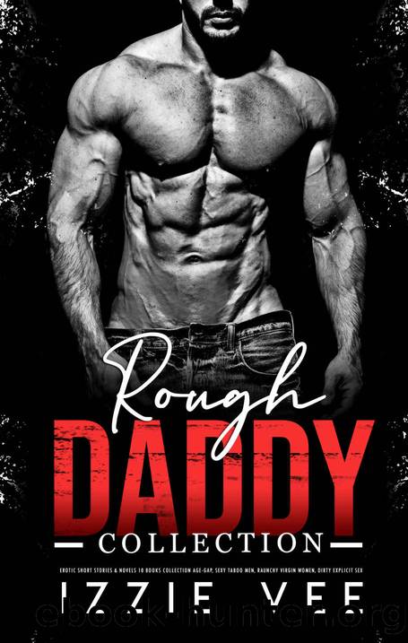 Rough Daddy Erotic Short Stories & Novels 10 Books Collection by Vee Izzie