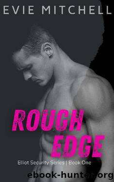 Rough Edge: Elliot Security Series by Evie Mitchell