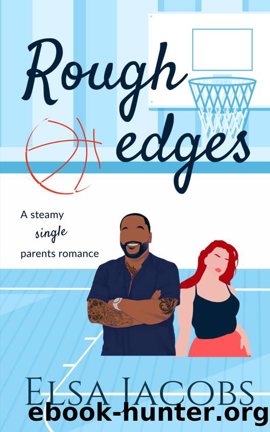 Rough Edges: a steamy single parents romance by Elsa Jacobs