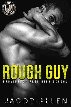 Rough Guy: A Bully Romance (Providence Prep High School Book 3) by Jacob Allen