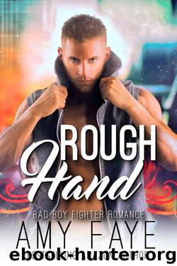 Rough Hand (Bad Boy Fighter Romance) by Amy Faye