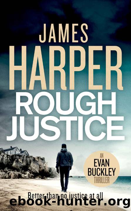 Rough Justice: An Evan Buckley Crime Thriller (Evan Buckley Thrillers Book 9) by James Harper