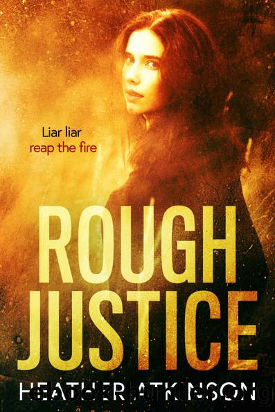 Rough Justice: Liar liar reap the fire (Blagger's Code Book 2) by Heather Atkinson