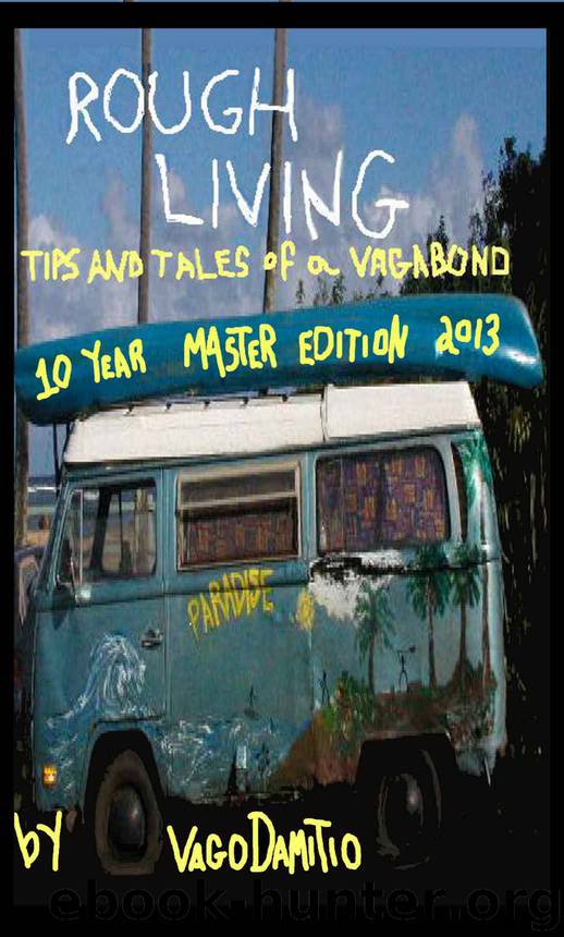 Rough Living: Tips and Tales of a Vagabond - Master Edition 2013 by Damitio Vago