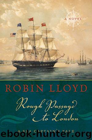 Rough Passage to London: A Sea Captain's Tale by Robin Lloyd
