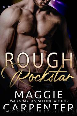 Rough Rockstar: A Bad Boy Romance by Maggie Carpenter