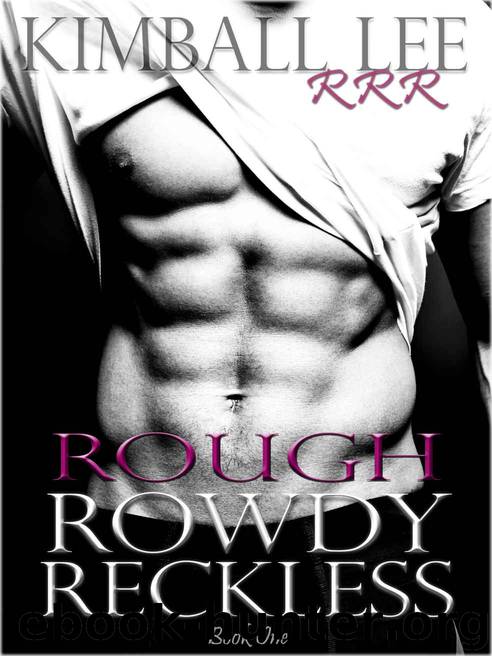 Rough Rowdy Reckless (RRR #1) by Kimball Lee