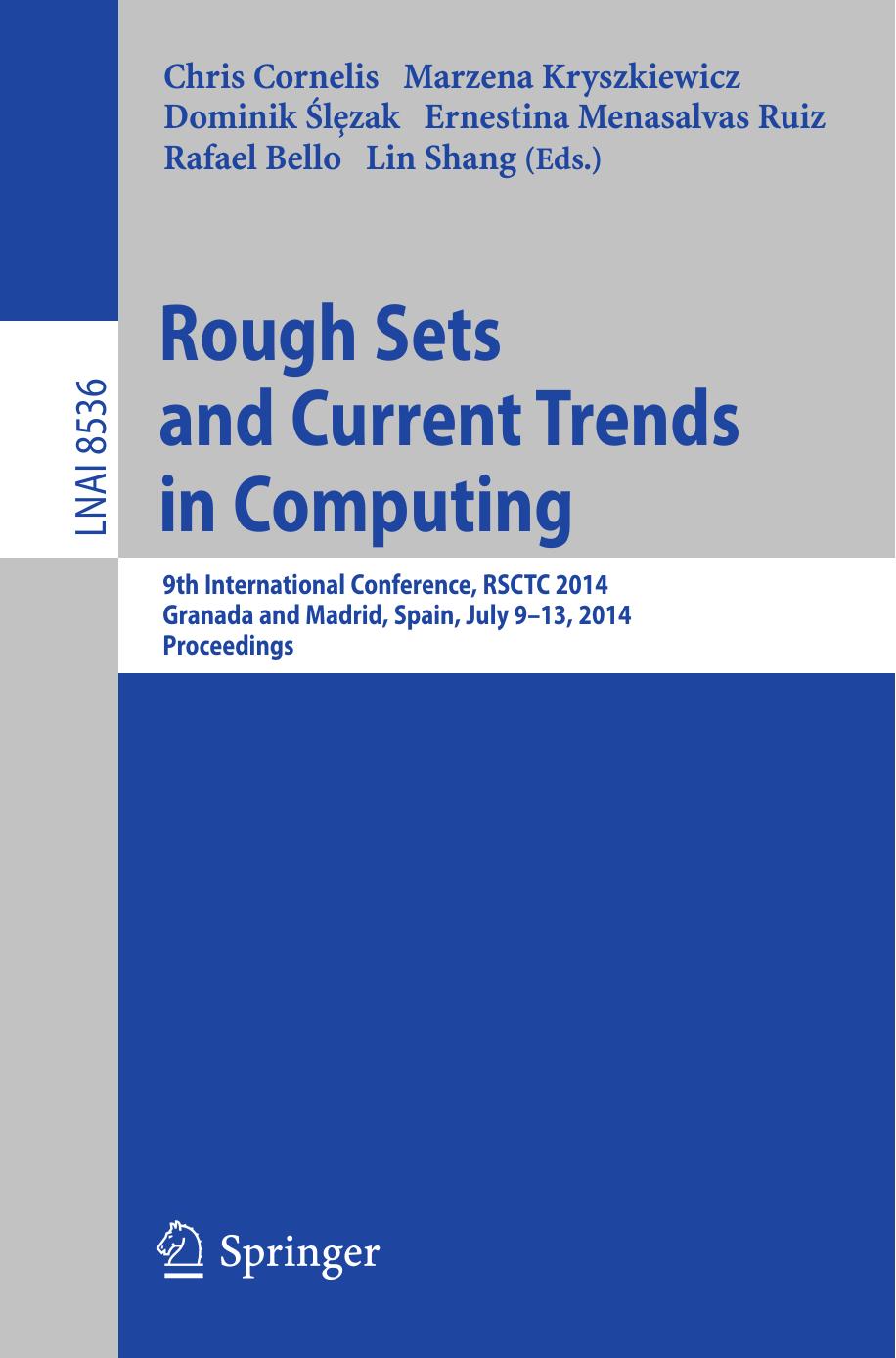 Rough Sets and Current Trends in Computing: 9th International Conference, RSCTC 2014, Granada and Madrid, Spain, July 9-13, 2014. Proceedings by unknow