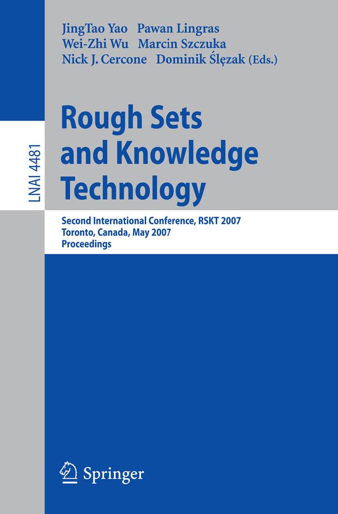 Rough Sets and Knowledge Technology: Second International Conference, RSKT 2007, Toronto, Canada, May 14-16, 2007. Proceedings by unknow