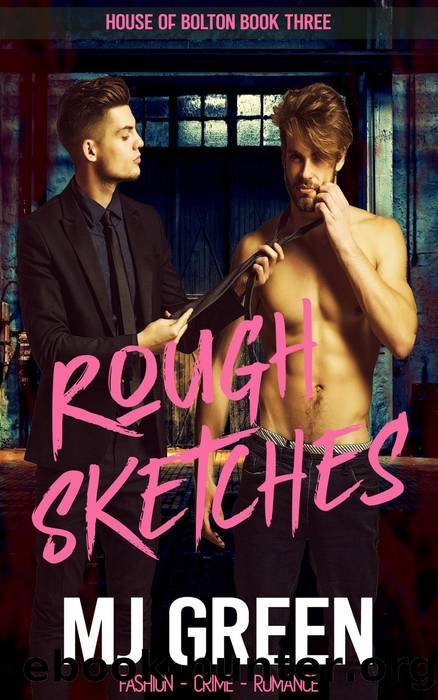 Rough Sketches (House of Bolton, #3) by MJ Green