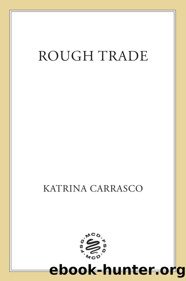 Rough Trade by Katrina Carrasco