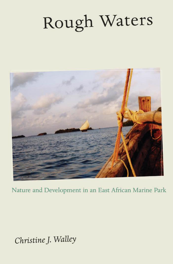 Rough Waters: Nature and Development in an East African Marine Park by Christine J. Walley