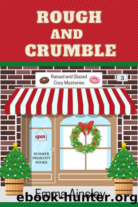 Rough and Crumble: Raised and Glazed Cozy Mysteries, Book 3 by Ainsley Emma