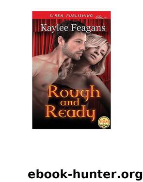 Rough and Ready (Siren Publishing Classic) by Kaylee Feagans