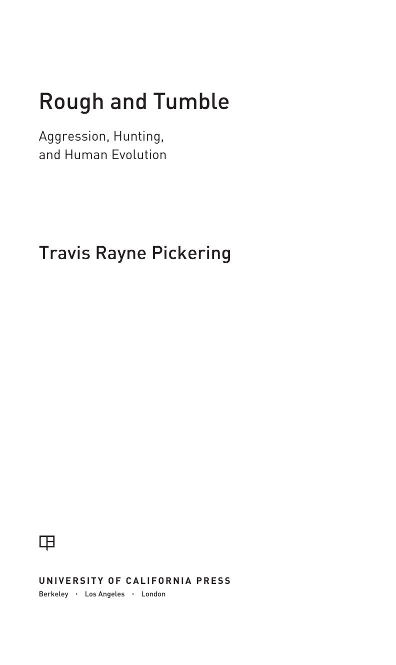 Rough and Tumble: Aggression, Hunting, and Human Evolution by Travis Rayne Pickering