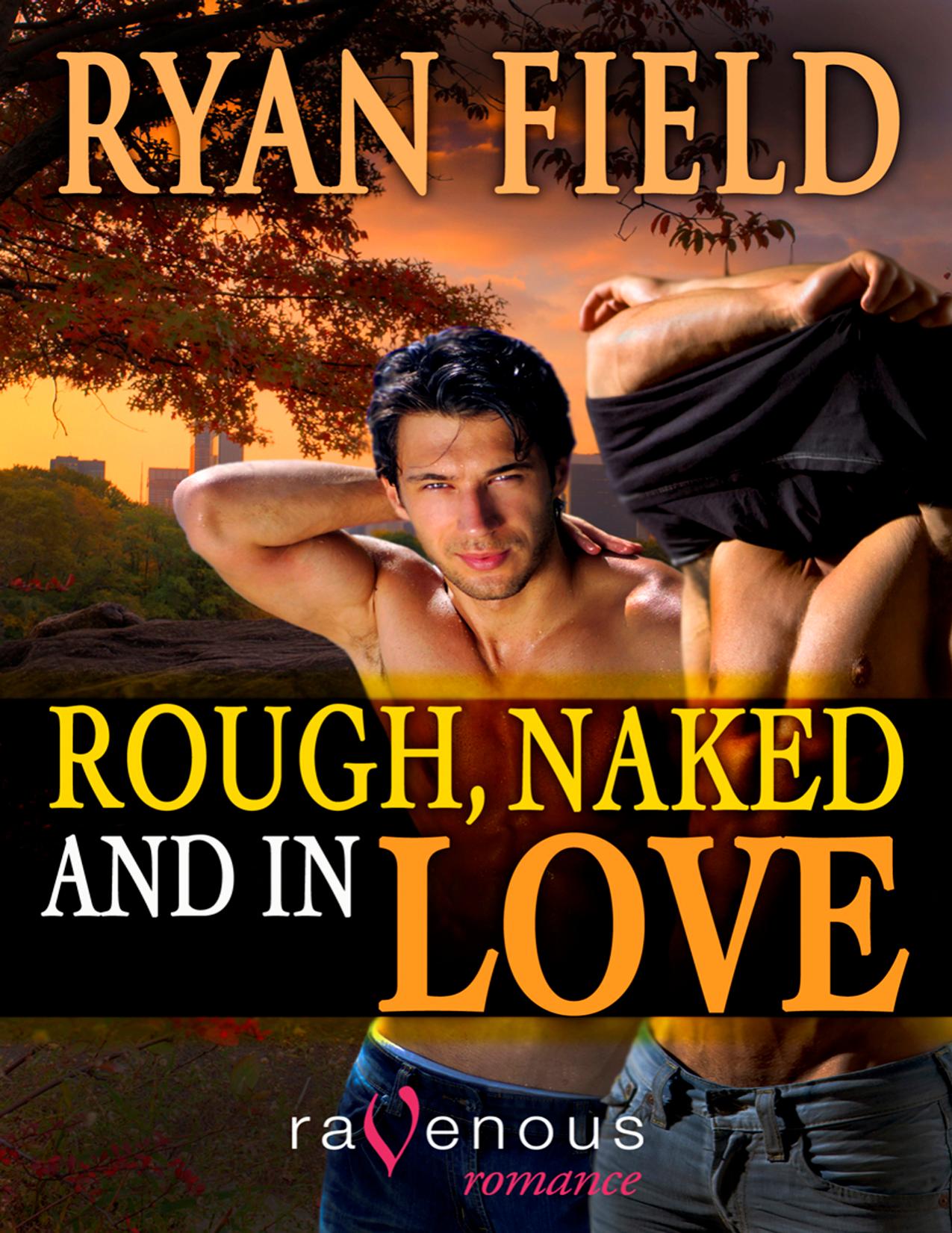 Rough, Naked, and in Love by Ryan Field