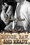Rough, Raw, and Ready by Lorelei James