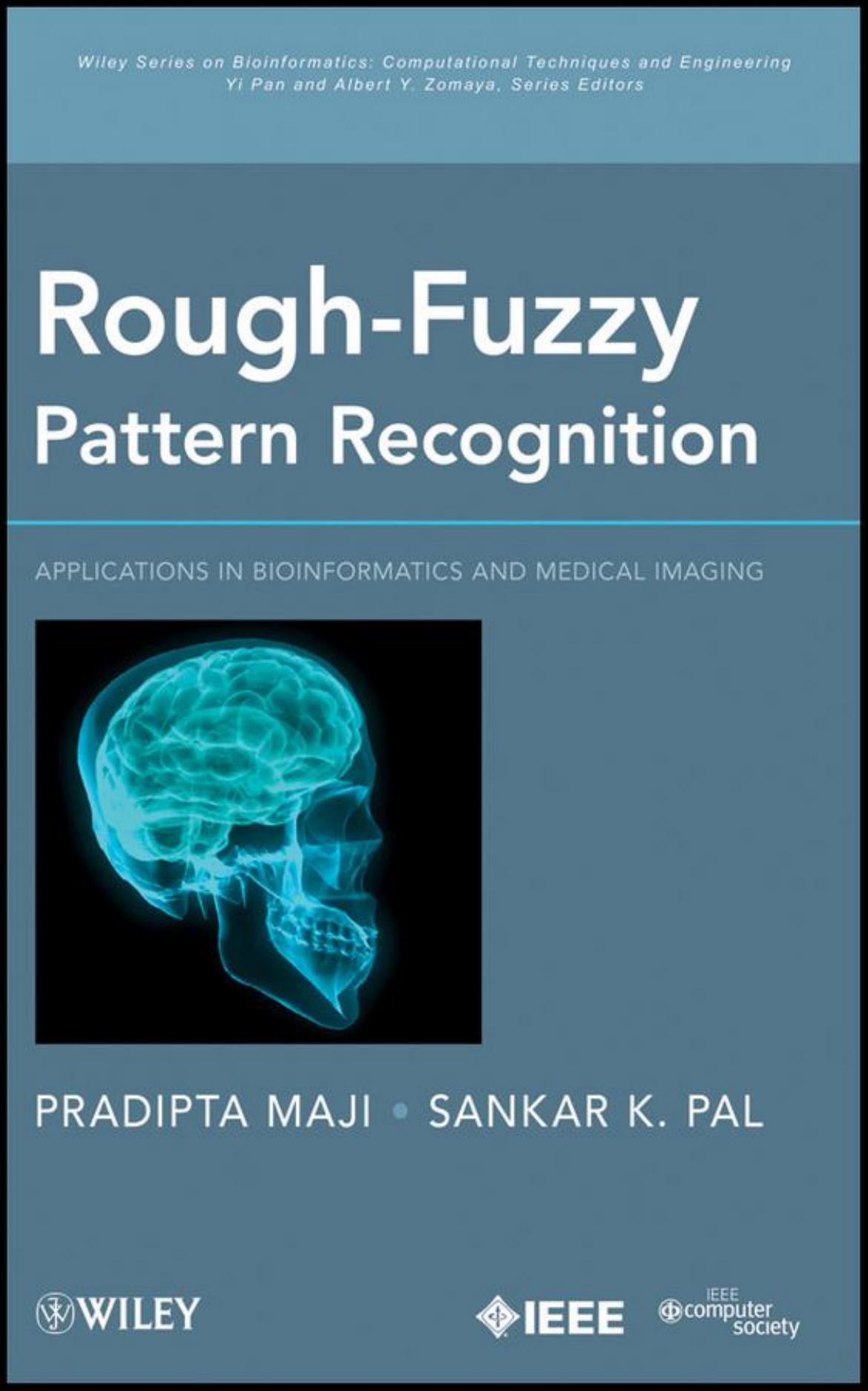 Rough-fuzzy pattern recognition. Applications in bioinformatics and medical imaging by Maji Pradipta; Pal Sankar K