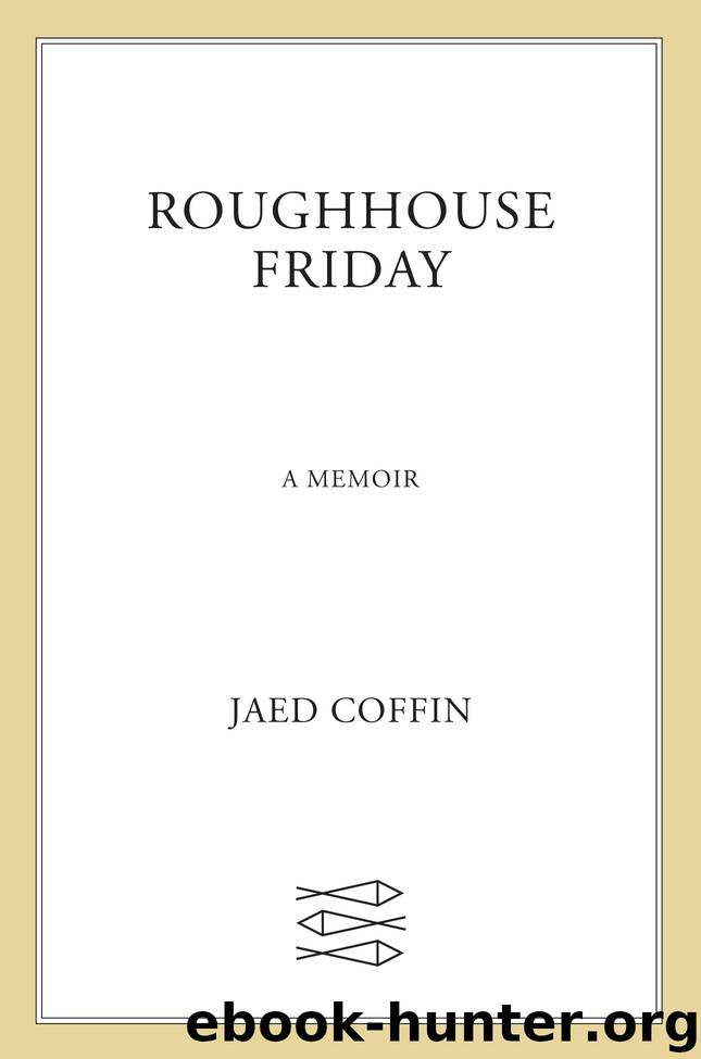 Roughhouse Friday by Jaed Coffin