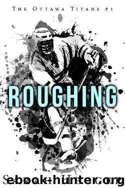 Roughing (Ottawa Titans Book 1) by Sarah Hegger