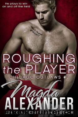 Roughing the Player (Chicago Outlaws Book 2) by Magda Alexander