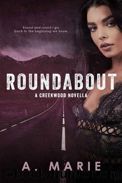 Roundabout: A Creekwood Novella (Creekwood Series Book 4) by A. Marie