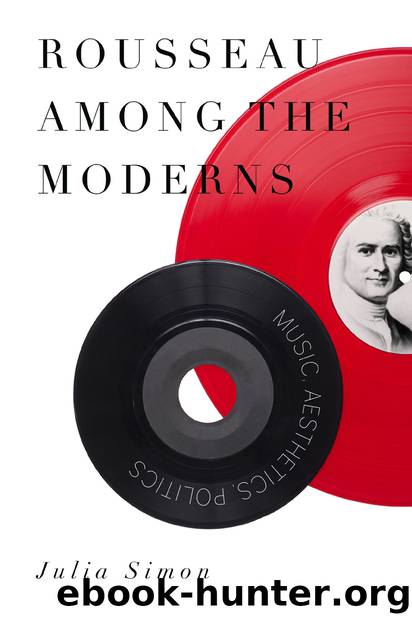Rousseau Among the Moderns by Simon Julia
