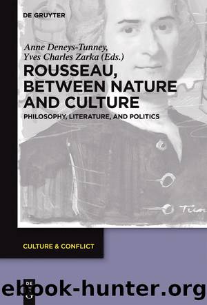 Rousseau Between Nature and Culture by Anne Deneys-Tunney Yves Charles Zarka