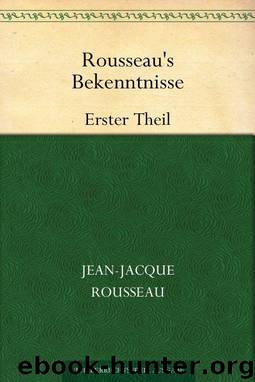 Rousseau's Bekenntnisse by Rousseau Jean Jacques