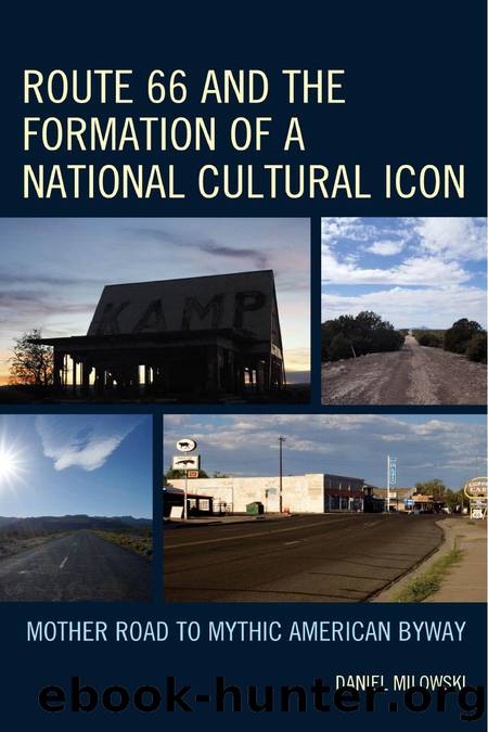 Route 66 and the Formation of a National Cultural Icon by Daniel Milowski;