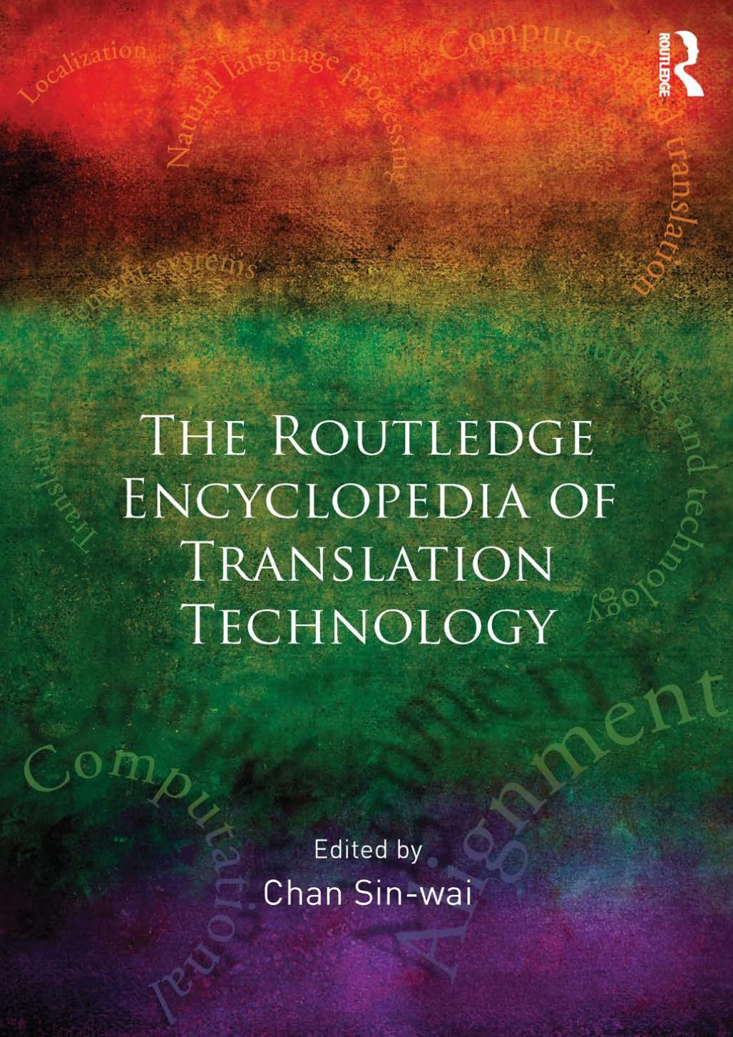 Routledge Encyclopedia Of Translation Technology by Chan Sin-Wai