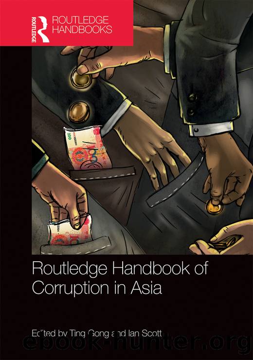 Routledge Handbook of Corruption in Asia by Ting Gong & Ian Scott