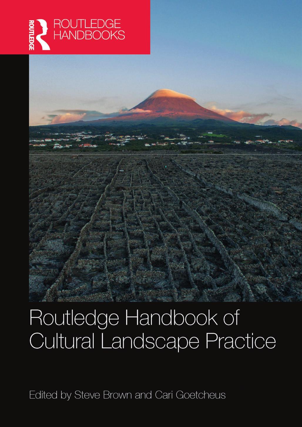 Routledge Handbook of Cultural Landscape Practice by Steve Brown Cari Goetcheus