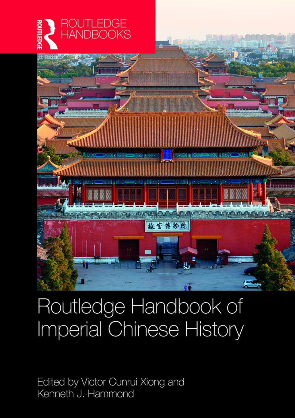 Routledge Handbook of Imperial Chinese History by Victor Cunrui Xiong and Kenneth J. Hammond