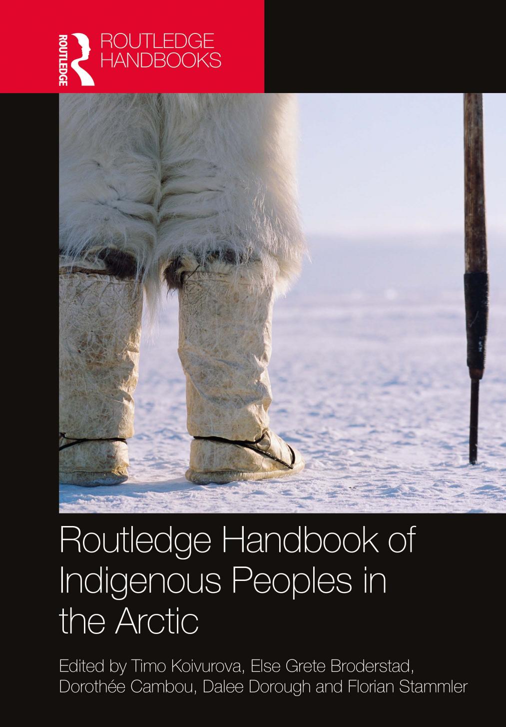 Routledge Handbook of Indigenous Peoples in the Arctic by Timo Koivurova; Else Grete Broderstad; Dorothée Cambou; Dalee Dorough; Florian Stammler