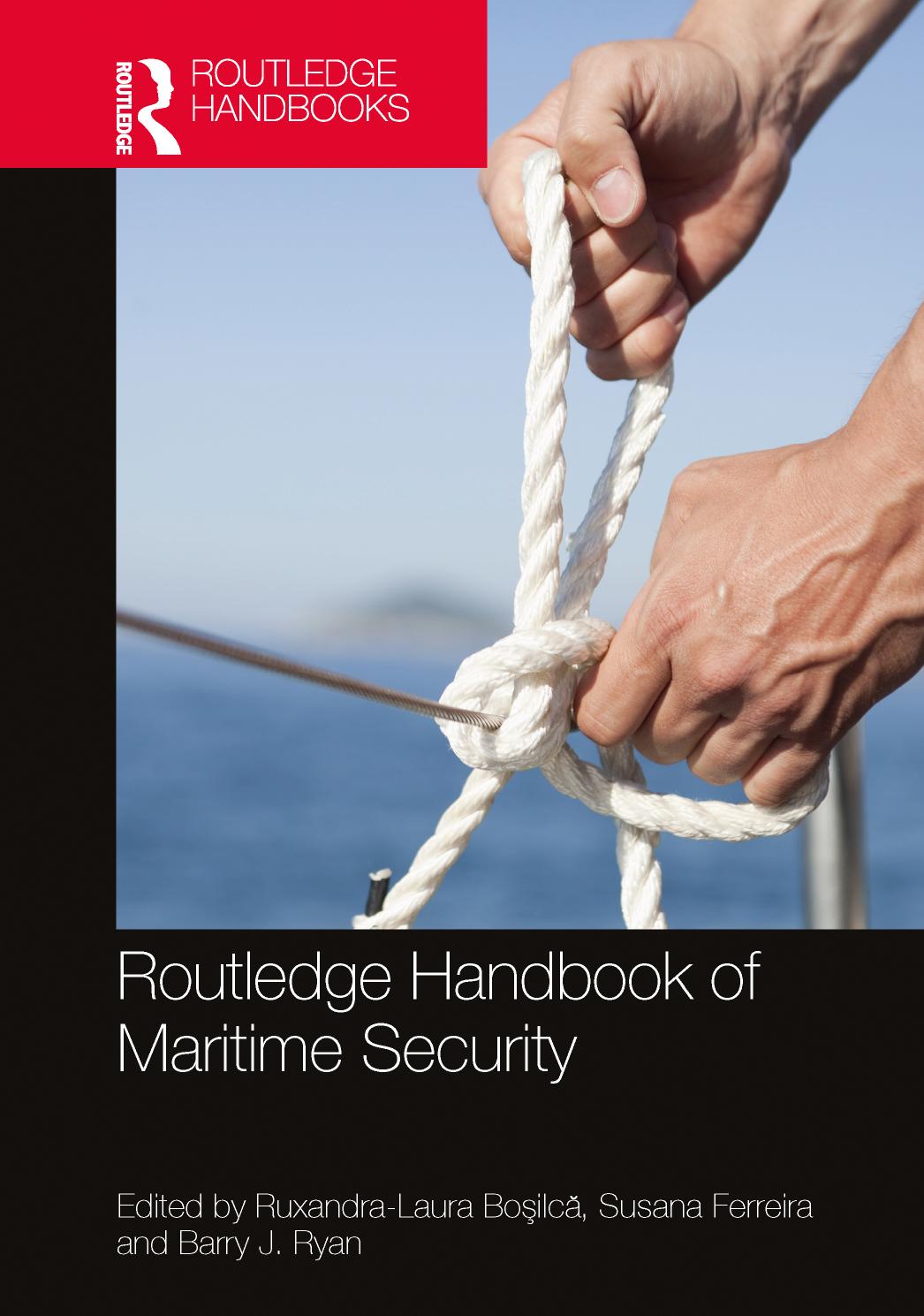 Routledge Handbook of Maritime Security by Ruxandra-Laura Boşilcă Susana Ferreira Barry J. Ryan