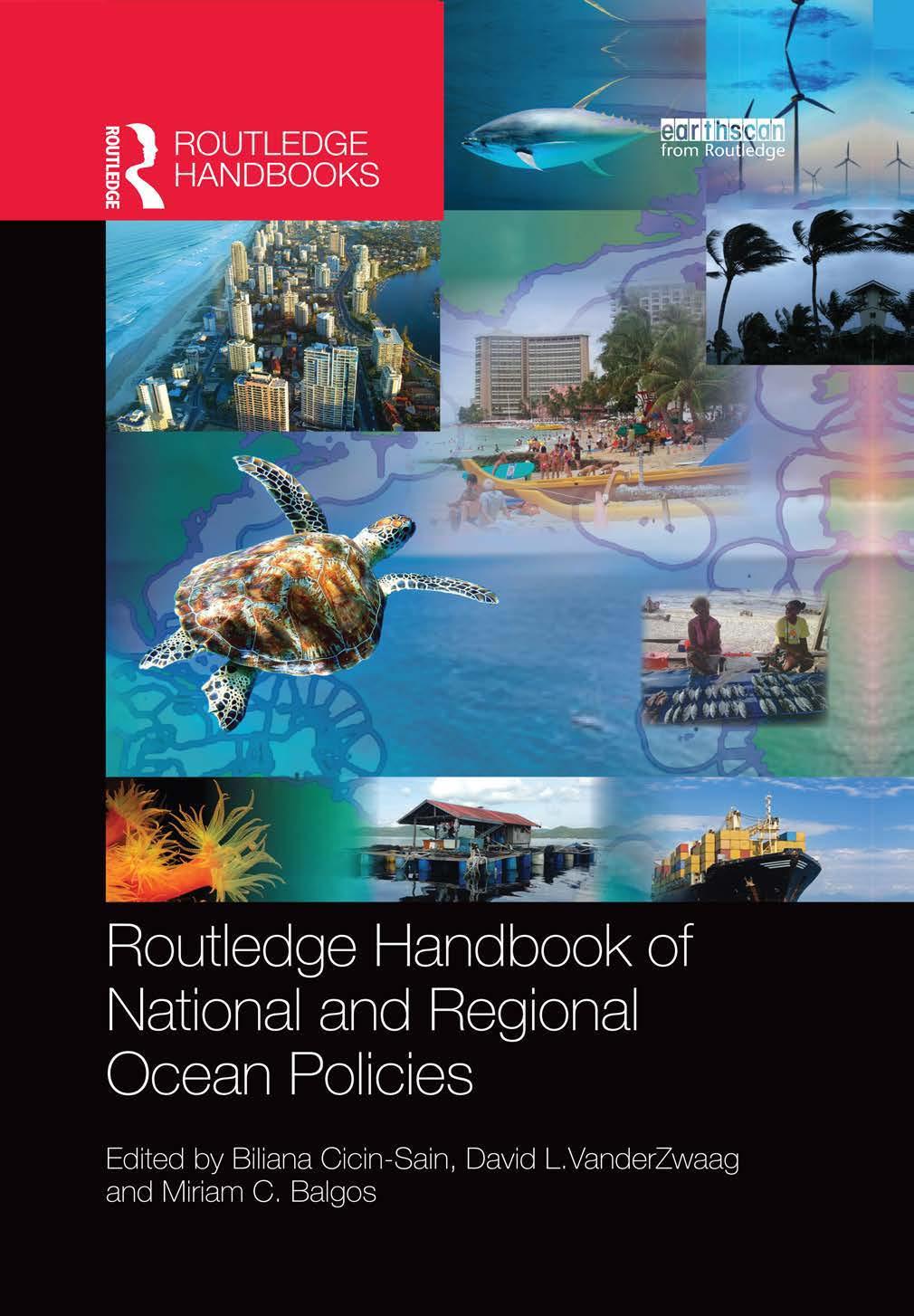 Routledge Handbook of National and Regional Ocean Policies by Biliana Cicin-Sain (editor) David L. Vanderzwaag (editor) Miriam C. Balgos (editor)