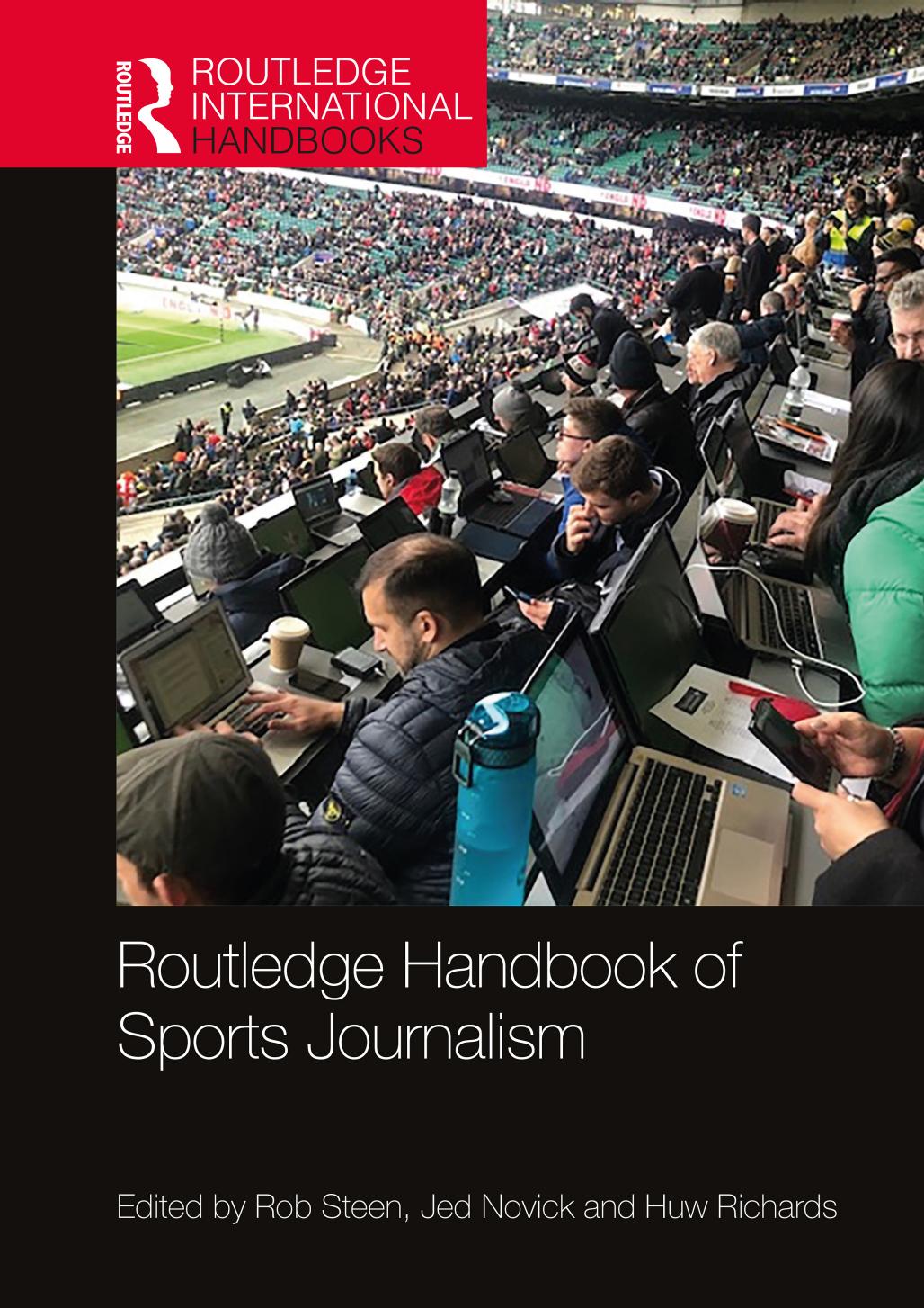 Routledge Handbook of Sports Journalism by Rob Steen; Jed Novick; Huw Richards