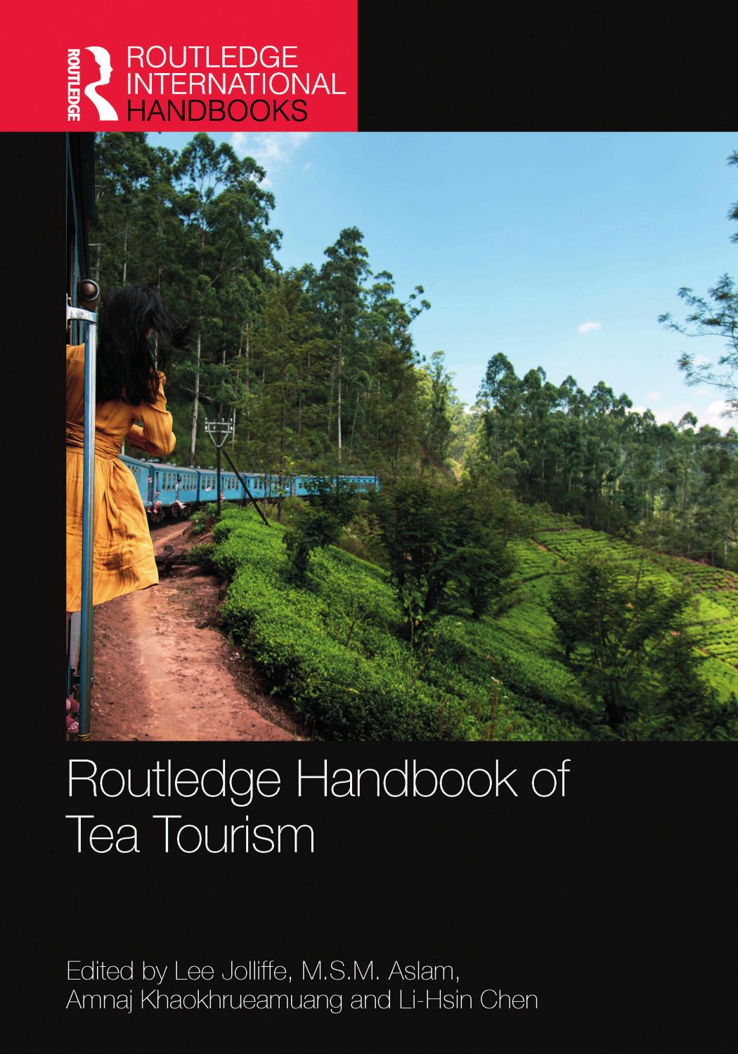 Routledge Handbook of Tea Tourism by Lee Jolliffe M.S.M. Aslam Amnaj Khaokhrueamuang Li-Hsin Chen