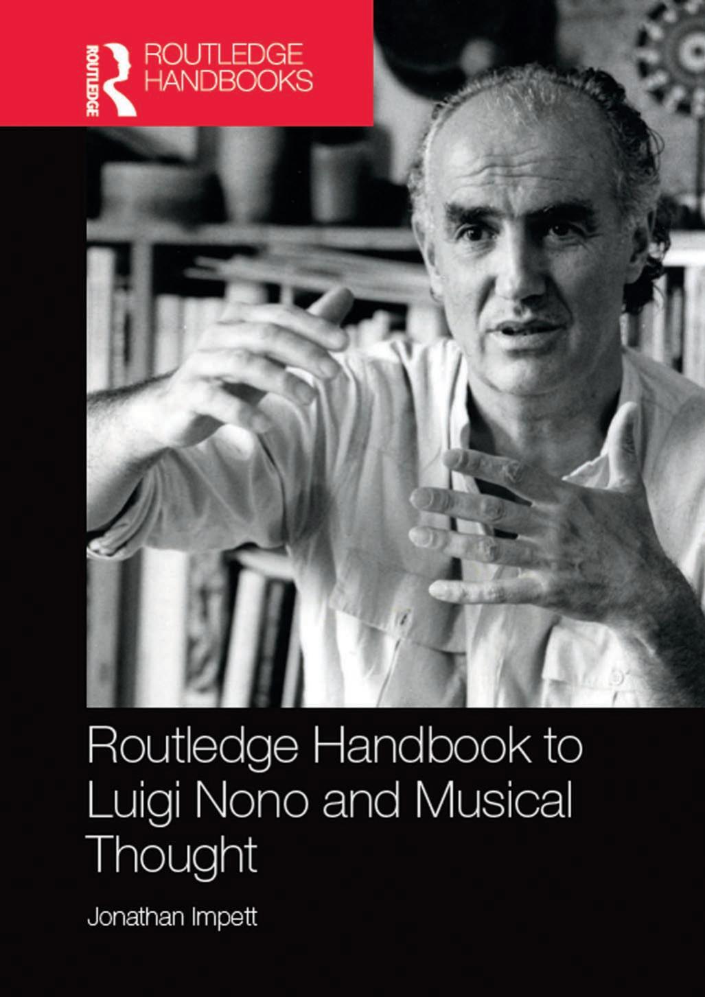 Routledge Handbook to Luigi Nono and Musical Thought by Jonathan Impett