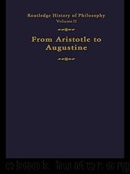 Routledge History of Philosophy Volume II: Aristotle to Augustine by David Furley