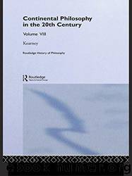 Routledge History of Philosophy Volume VIII: Twentieth Century Continental Philosophy by Richard Kearney