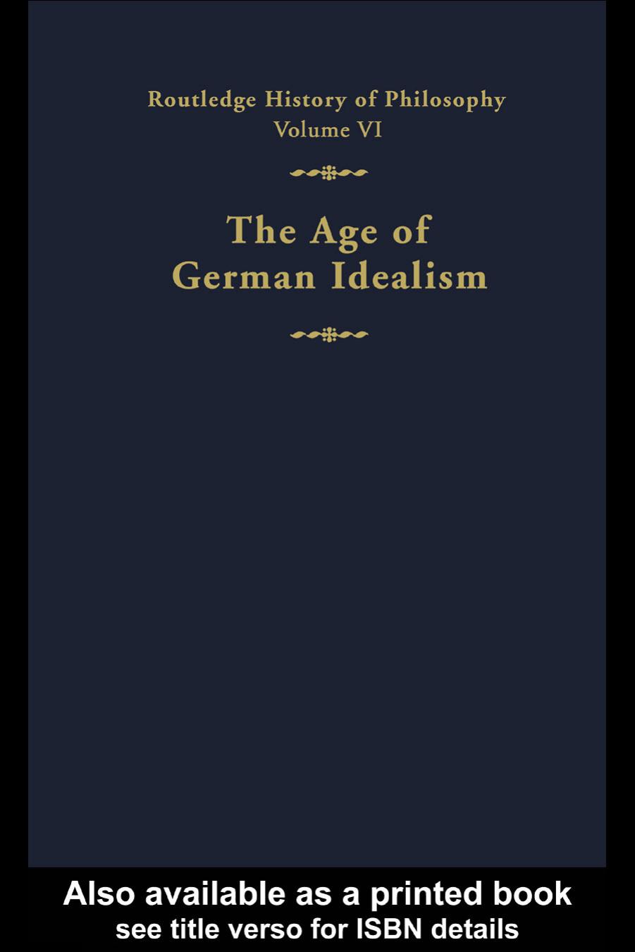 Routledge History of Philosophy. The Age of German Idealism by Kathleen M. Higgins Robert C. Solomon