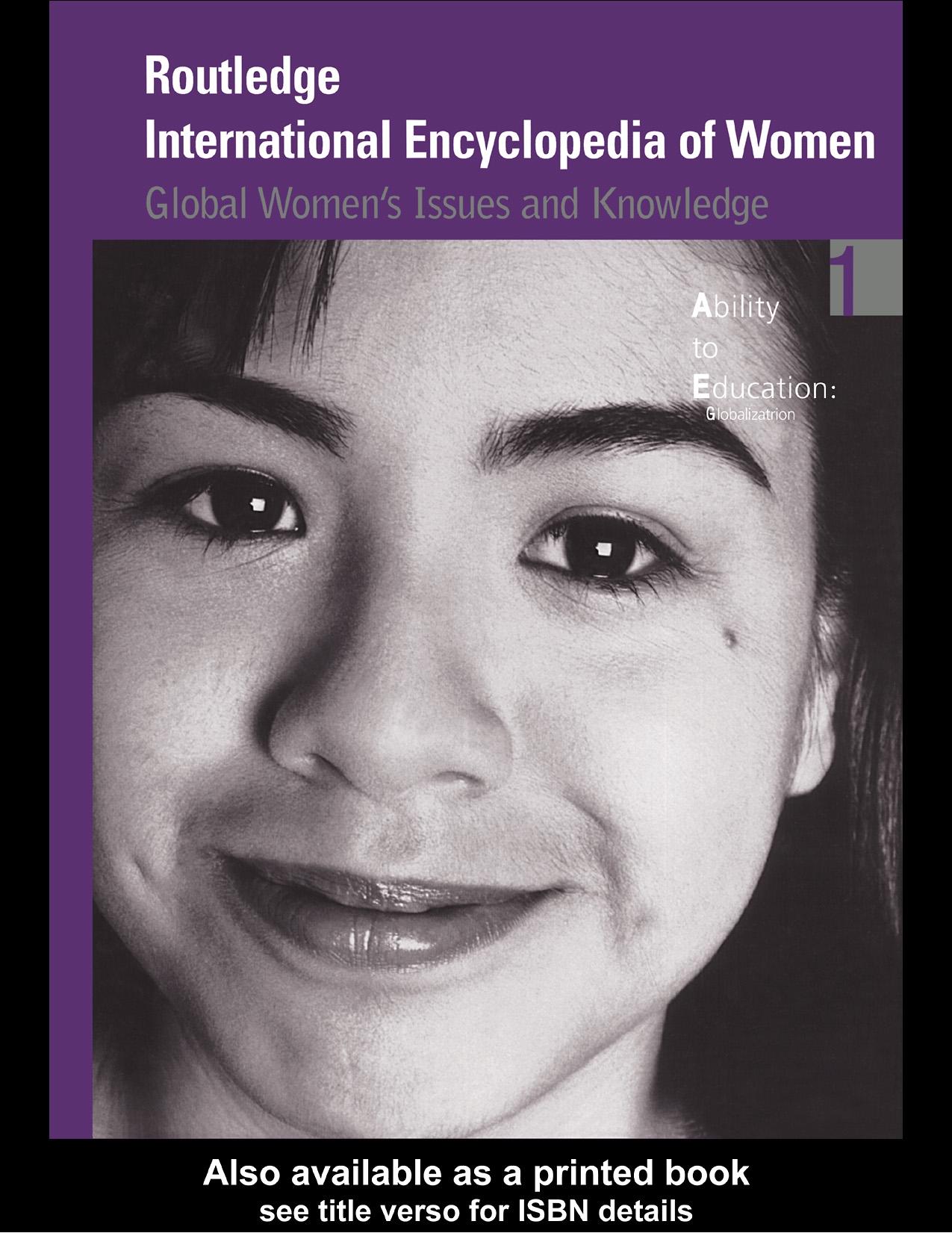 Routledge International Encyclopedia of Women: Global Womenâs Issues and Knowledge, Volume 1 Ability-Education: Globalization by Cheris Kramarae and Dale Spender