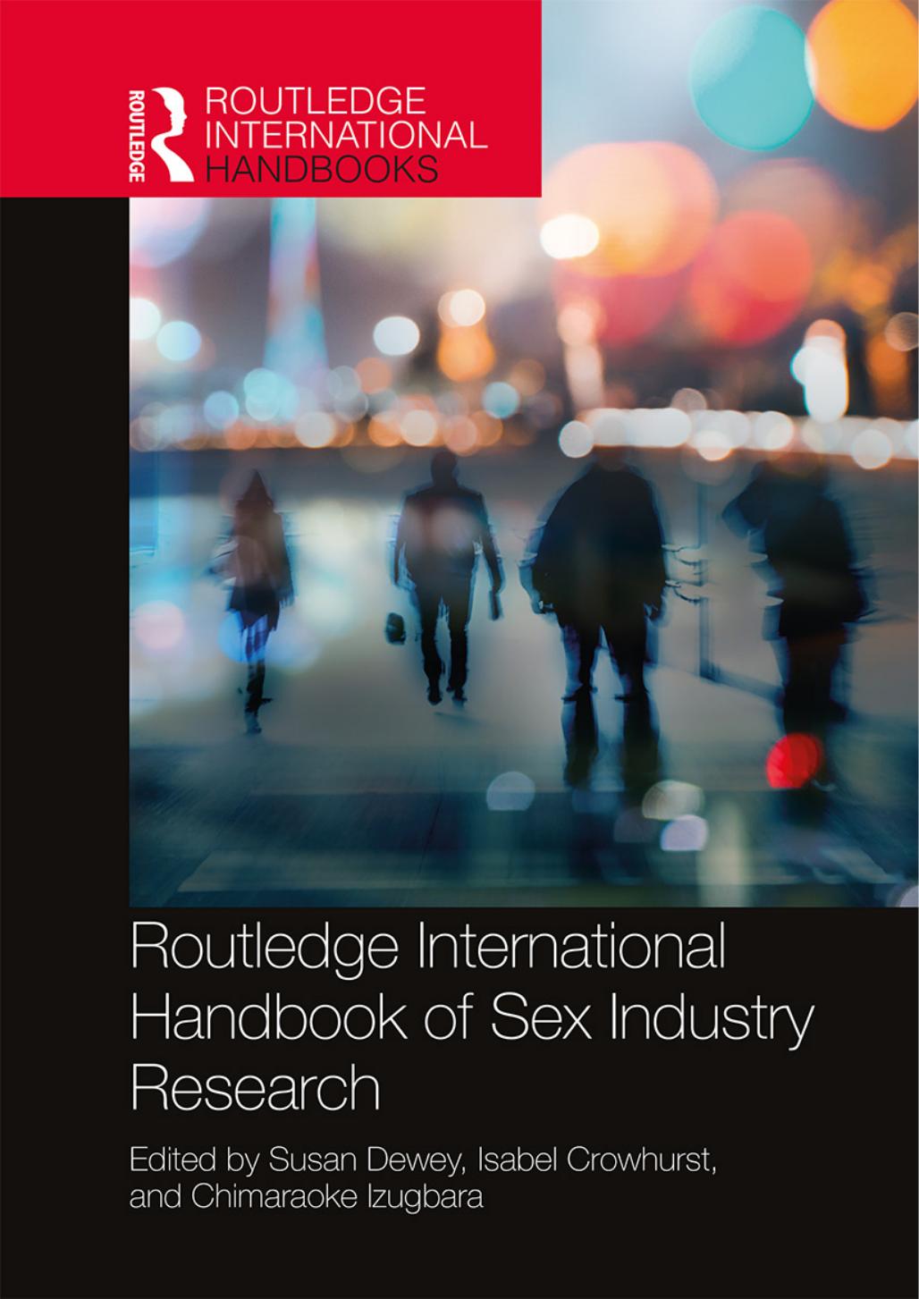 Routledge International Handbook of Sex Industry Research by Susan Dewey Isabel Crowhurst Chimaraoke Izugbara