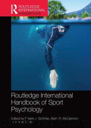 Routledge International Handbook of Sport Psychology by Schinke Robert J.; McGannon Kerry R.; Smith Brett