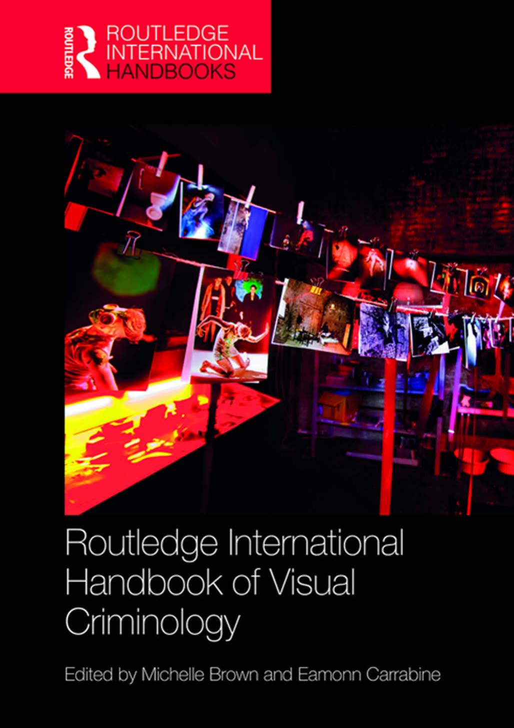 Routledge International Handbook of Visual Criminology by Michelle Brown (editor) Eamonn Carrabine (editor)